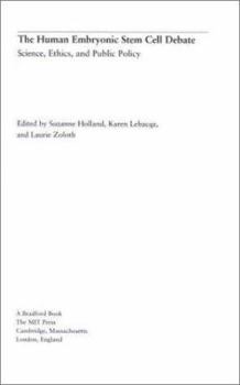 The Human Embryonic Stem Cell Debate: Science, Ethics, and Public Policy (Basic Bioethics) - Book  of the Basic Bioethics