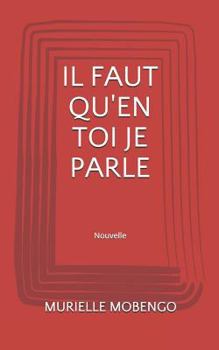 Paperback Il Faut Qu'en Toi Je Parle: (nouvelle) [French] Book