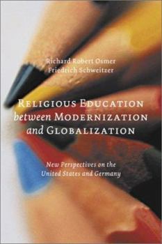 Paperback Religious Education Between Modernization and Globalization: New Perspectives on the United States and Germany Book