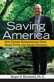 Paperback Saving America: How Garage Entrepreneurs Grow Small Firms Into Large Fortunes Book
