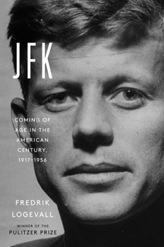 Hardcover JFK: Coming of Age in the American Century, 1917-1956 Book
