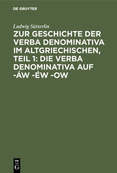 Hardcover Zur Geschichte Der Verba Denominativa Im Altgriechischen, Teil 1: Die Verba Denominativa Auf -Áw -Éw -Ow [German] Book
