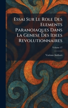 Hardcover Essai Sur Le Role Des Elements Paranoiaques Dans La Genese Des Idees Revolutionnaires [French] Book