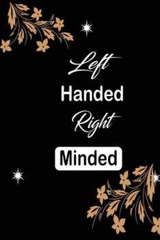 left handed right minded: funny and cute blank Lefty left handed lined journal Notebook,Diary,planner,Gift for daughter, son,boyfriend,girlfriend,men,women,wife and husband for  lefties