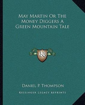 Paperback May Martin Or The Money Diggers A Green Mountain Tale Book