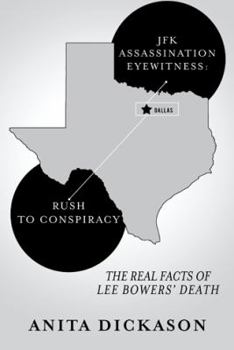 Jfk Assassination Eyewitness: Rush to Conspiracy: The Real Facts of Lee Bowers' Death