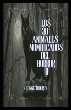 Los 30 Animales Momificados del Horror II (Spanish Edition)