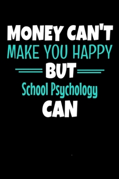 Money Can Make You Happy But School Psychology Can: Blank Lined Journal Gift For School Psychologist