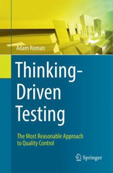 Paperback Thinking-Driven Testing: The Most Reasonable Approach to Quality Control Book