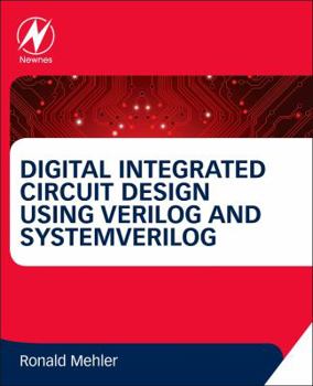 Hardcover Digital Integrated Circuit Design Using Verilog and Systemverilog Book