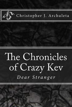 Paperback The Chronicles of Crazy Kev: Dear Stranger Book