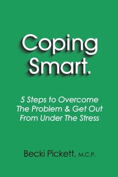 Paperback Coping Smart.: 5 Steps to Overcome the Problem & Get Out From Under the Stress Book