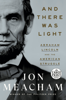 Paperback And There Was Light: Abraham Lincoln and the American Struggle [Large Print] Book