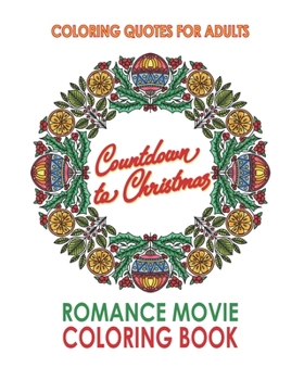 Coloring Quotes for Adults: Countdown to Christmas Romance Movie Coloring Book