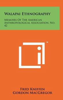 Hardcover Walapai Ethnography: Memoirs Of The American Anthropological Association, No. 42 Book