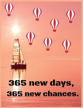 Paperback 365 new days,365 new chances.: 365 new days,365 new chances notebook Use as journal 100 Lined pages, 8.5"x11" for school Book