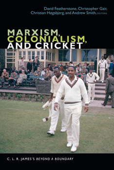 Hardcover Marxism, Colonialism, and Cricket: C. L. R. James's Beyond a Boundary Book