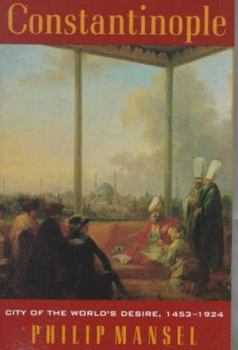 Paperback Constantinople: City of the World's Desire, 1453-1924 Book