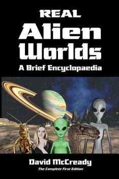 Paperback Real Alien Worlds: A Brief Encyclopaedia: Complete First Edition: Breakthrough research into life on alien worlds using advanced out of b Book