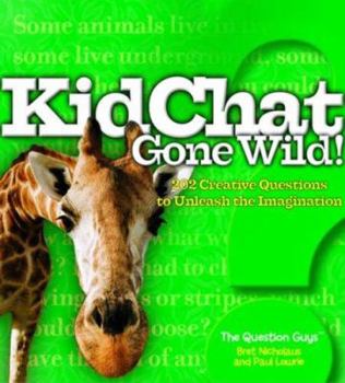 Paperback Kidchat Gone Wild!: 202 Creative Questions to Unleash the Imagination Book