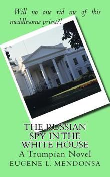 Paperback The Russian Spy in the White House: A Trumpian Novel Book
