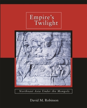 Hardcover Empire's Twilight: Northeast Asia Under the Mongols Book