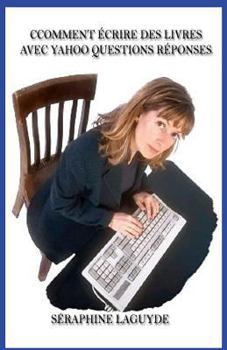 Paperback Comment écrire des livres avec Yahoo Questions Réponses [French] Book