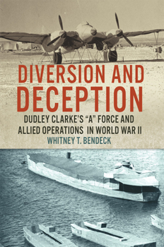 Hardcover Diversion and Deception: Dudley Clarke's "A" Force and Allied Operations in World War I Book
