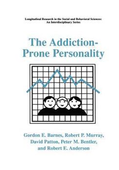 The Addiction-Prone Personality (LONGITUDINAL RESEARCH IN THE SOCIAL AND BEHAVIORAL) - Book  of the Longitudinal Research in the Social and Behavioral Sciences: An Interdisciplinary Series