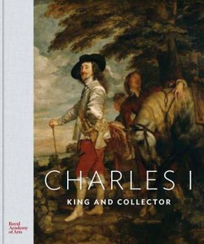 Hardcover Charles I: King and Collector Book