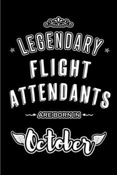 Legendary Flight Attendants are born in October: Blank Line Journal, Notebook or Diary is Perfect for the October Borns. Makes an Awesome Birthday Gift and an Alternative to B-day Present or a Card.