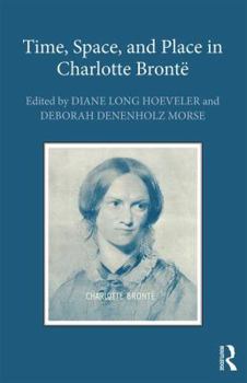 Hardcover Time, Space, and Place in Charlotte Brontë Book