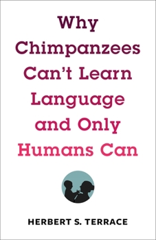 Hardcover Why Chimpanzees Can't Learn Language and Only Humans Can Book