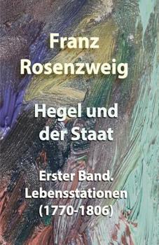 Paperback Hegel und der Staat: Erster Band. Lebensstationen (1770-1806) [German] Book