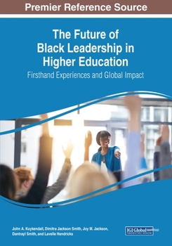 Paperback The Future of Black Leadership in Higher Education: Firsthand Experiences and Global Impact Book