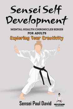 Paperback Sensei Self Development - Mental Health Chronicles Series - Exploring Your Creativity Book