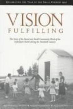 Paperback Vision Fulfilling: The Story of Rural and Small Church Community Work of the Episcopal Church in the 20th Century Book