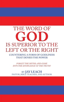 Paperback The Word of God Is Superior to the Left or the Right: Countering a Form of Godliness That Denies the Power Book