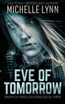 Eve of Tomorrow - Book #3 of the Dawn of Rebellion