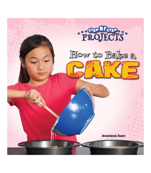 How to Bake a Cake - Book  of the Step by Step Projects