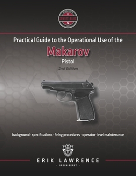 Paperback Practical Guide to the Operational Use of the Makarov Pistol Book