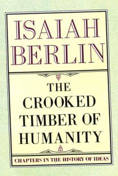 Hardcover The Crooked Timber of Humanity: Chapters in the History of Ideas Book