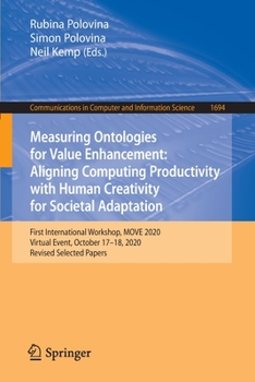 Paperback Measuring Ontologies for Value Enhancement: Aligning Computing Productivity with Human Creativity for Societal Adaptation: First International Worksho Book