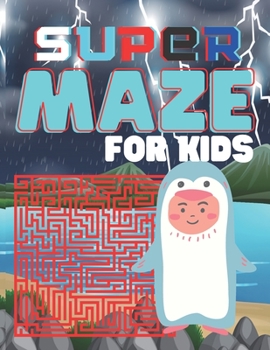 Paperback Super Maze for Kids: A challenging and fun maze for kids by solving mazes Book