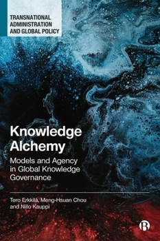 Hardcover Knowledge Alchemy: Models and Agency in Global Knowledge Governance Book