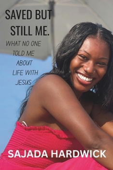 Paperback Saved but Still Me: What No One Told Me About Life With Jesus Book