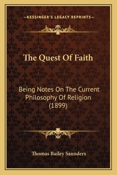 The Quest Of Faith: Being Notes On The Current Philosophy Of Religion