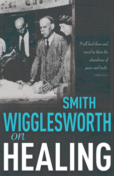 Paperback Smith Wigglesworth on Healing Book