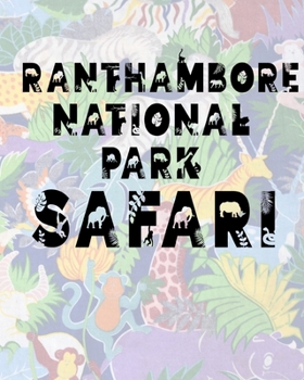 Ranthambore National Park Safari: Safari Planner Guide | African Safari | Safari Planner & Journal | Indian Safari | Long Journey Planner