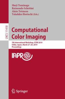 Paperback Computational Color Imaging: 7th International Workshop, Cciw 2019, Chiba, Japan, March 27-29, 2019, Proceedings Book